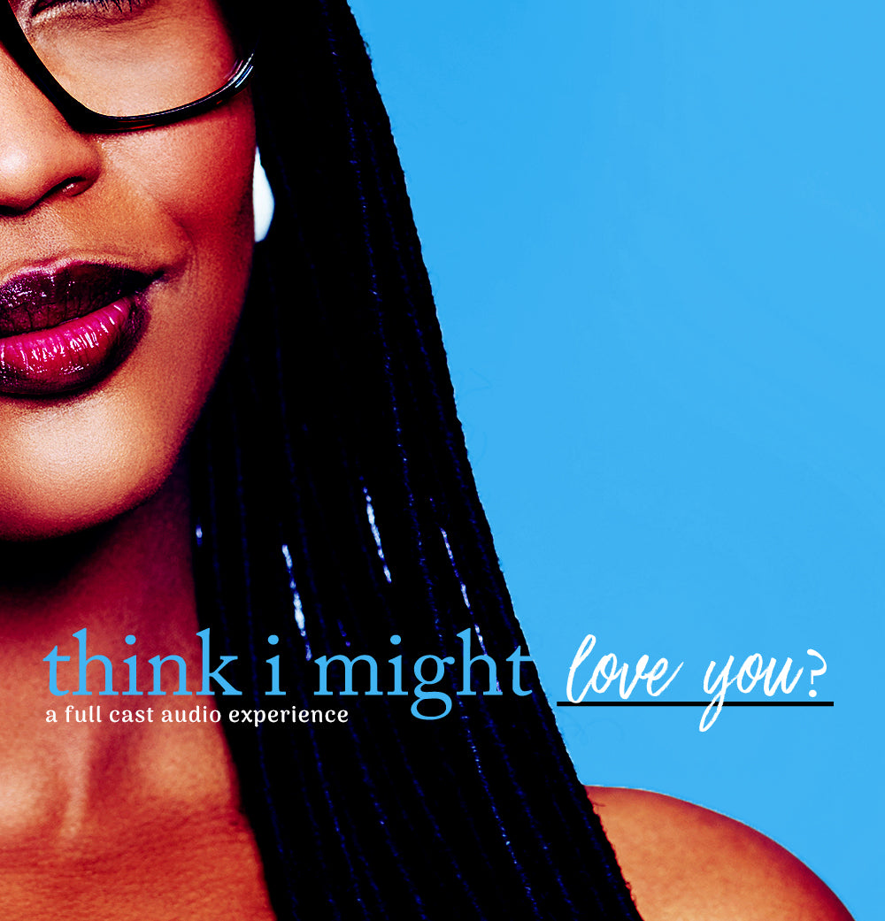 I Think i Might Love You - Full Cast Audio Experience