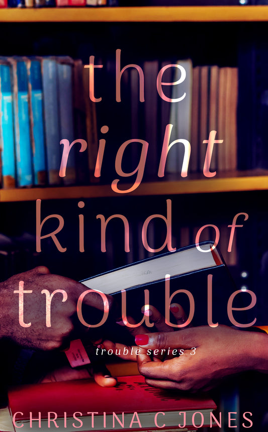 The Right Kind Of Trouble